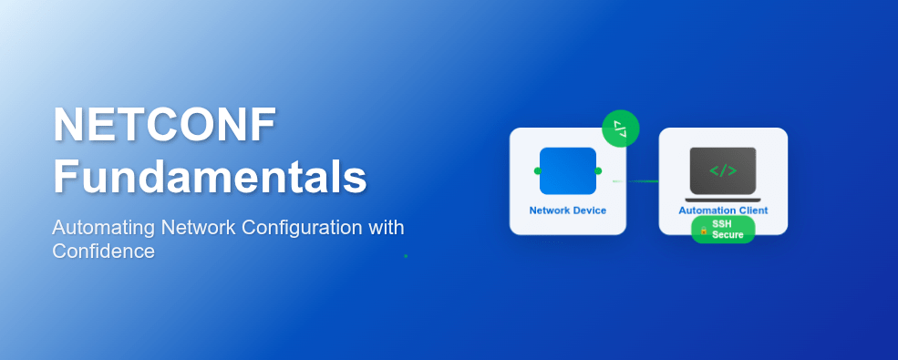NETCONF Fundamentals: Automating Network Configuration with Confidence