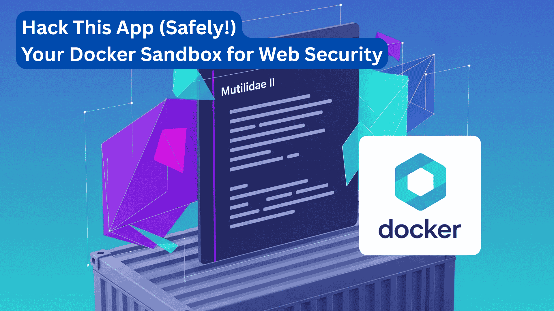Hack This App (Safely!): Your Docker Sandbox for Web Security