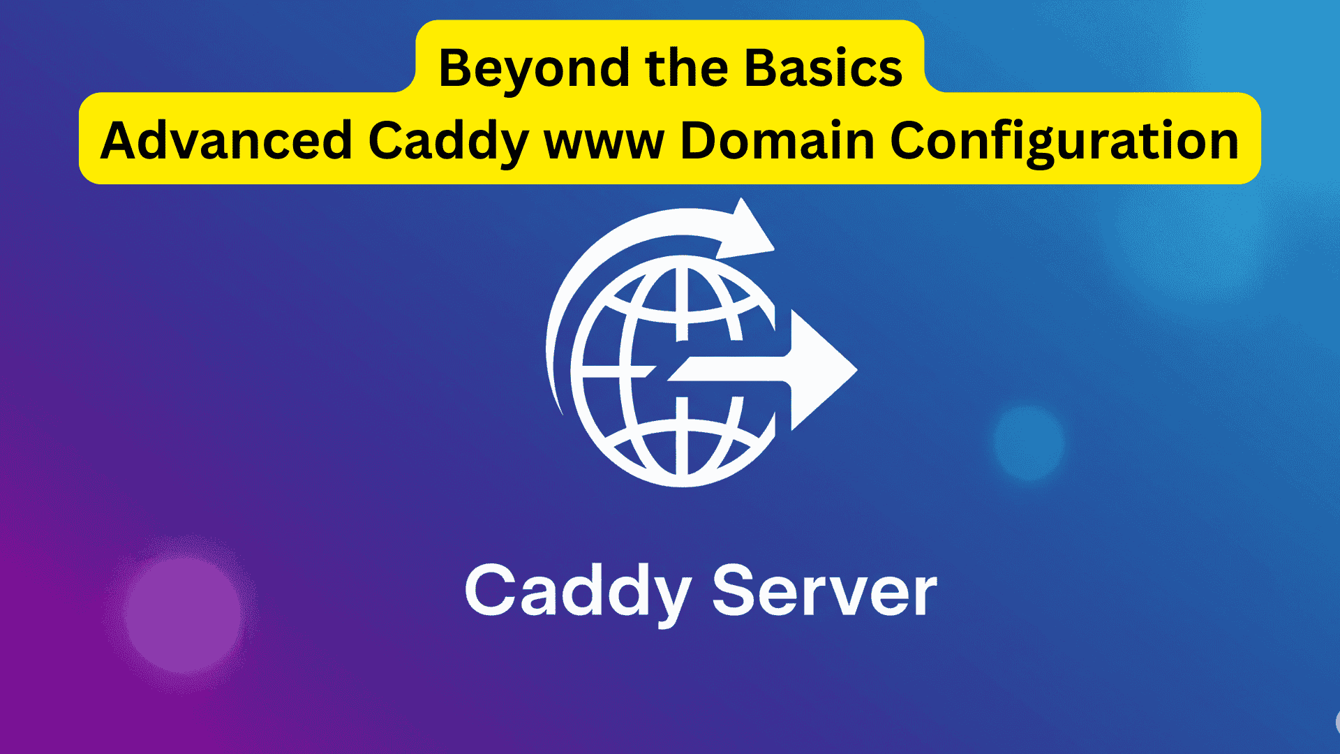 Beyond the Basics: Advanced Caddy www Domain Configuration