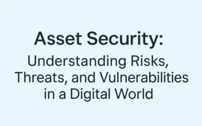 Asset Security: Understanding Risks, Threats, and Vulnerabilities in a Digital World