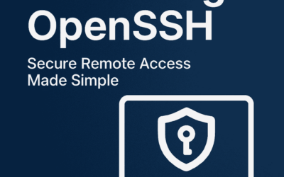 Mastering OpenSSH: Secure Remote Access Made Simple