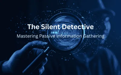 The Silent Detective: Mastering Passive Information Gathering