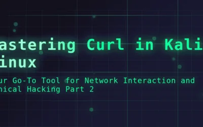 Mastering Curl in Kali Linux: Your Go-To Tool for Network Interaction and Ethical Hacking Part 2