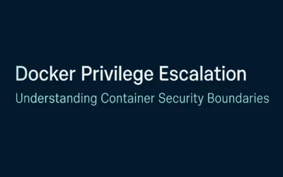 Docker Privilege Escalation: Understanding Container Security Boundaries